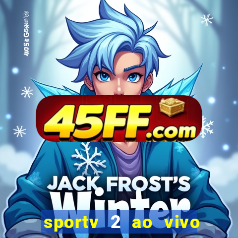 sportv 2 ao vivo mega canal